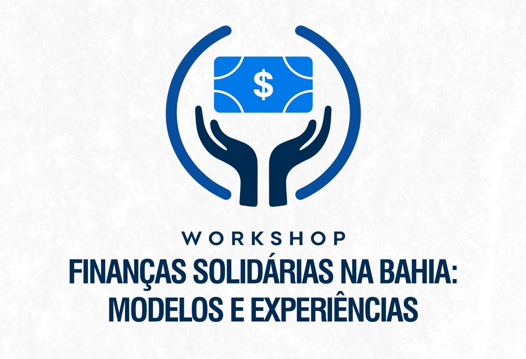 Secretaria de Desenvolvimento Econômico (SDE) promove workshop sobre modelos e experiências nas finanças solidárias na Bahia