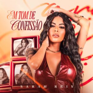 Sarah Reis estreia carreira solo no arrocha com o projeto “Em Tom de Confissão”